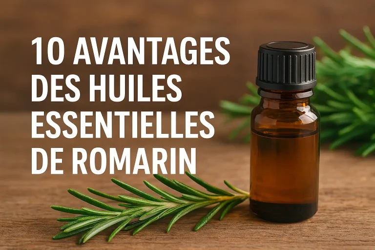 10 Avantages des Huiles Essentielles de Romarin pour la Santé et le Bien-être